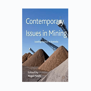Contemporary Issues in Mining: Leading Practice in Australia